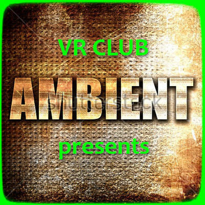 Ambient [VR Club]